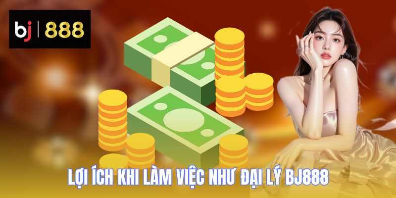 dai ly bj888 loi ich